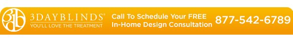 3 Day Blinds | Call To Schedule Your Free In-Home Design Consultation