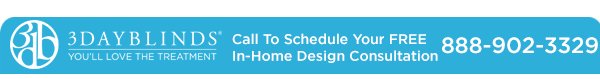 3 Day Blinds | Call To Schedule Your Free In-Home Design Consultation