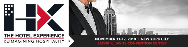 The Hotel Experience, Reimagining Hospitality - Nov 11-12 2018 in NYC at Jacob K Javits Convention Center