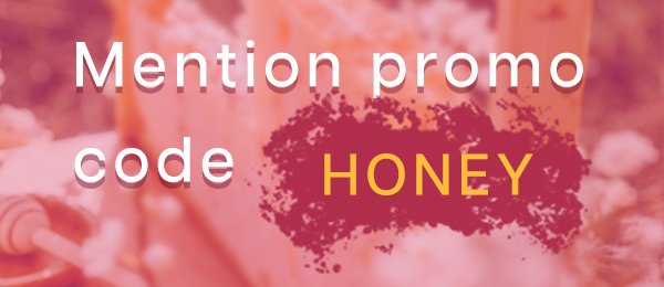 Mention promo code HONEY